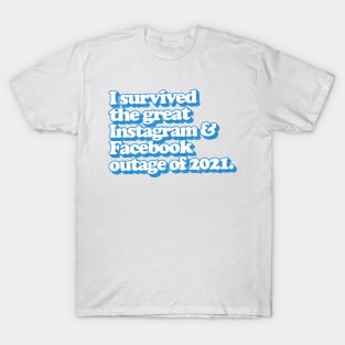 I Survived the great Facebook & Instagram outage of 2021 T-Shirt